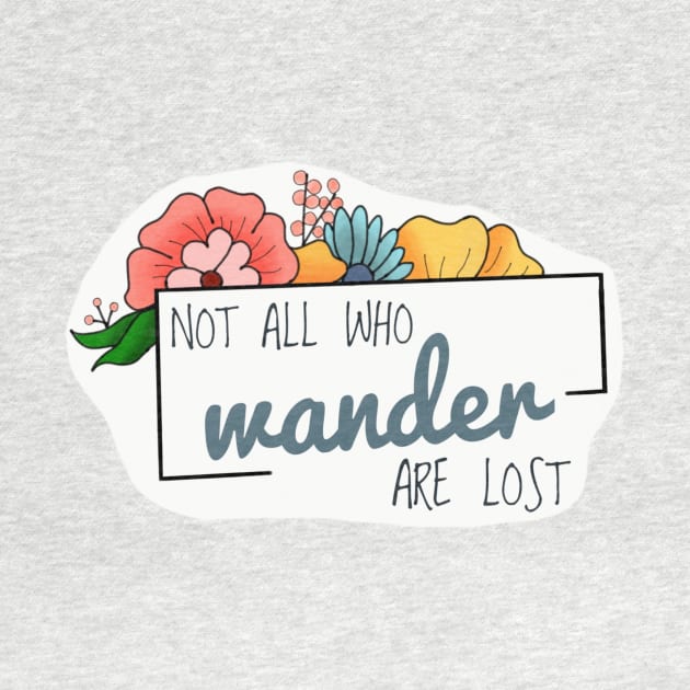 Not all who wander are lost by Meg-Hoyt